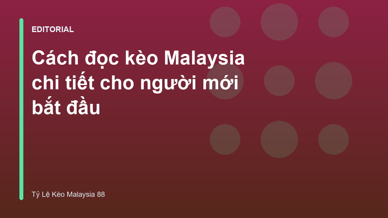Hướng dẫn cách đọc kèo Malaysia cho người mới