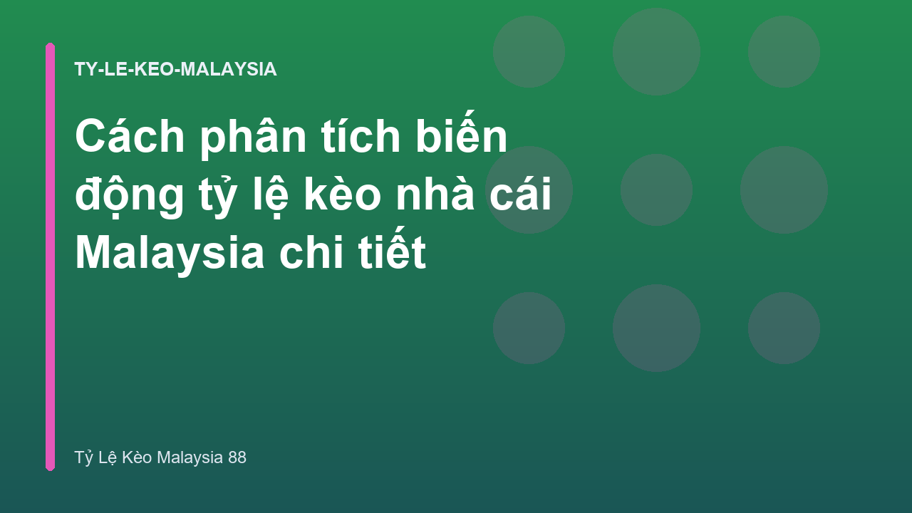 Read more about the article Cách phân tích biến động tỷ lệ kèo nhà cái Malaysia chi tiết