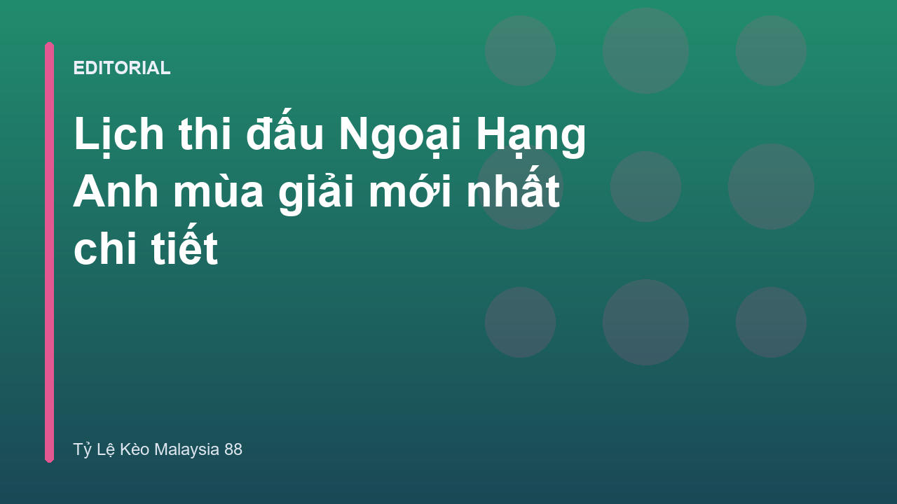 Lịch thi đấu Ngoại Hạng Anh mùa giải mới nhất