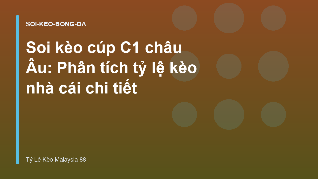 Read more about the article Soi kèo cúp C1 châu Âu: Phân tích tỷ lệ kèo nhà cái chi tiết