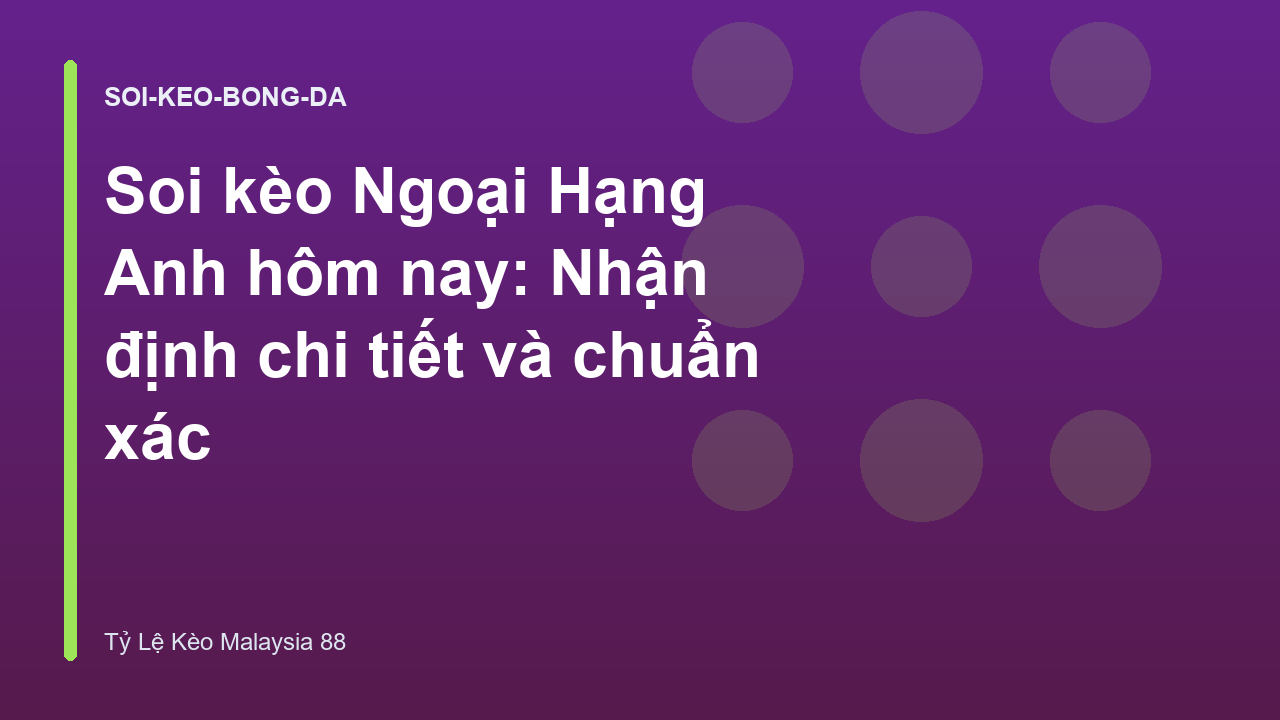 Read more about the article Soi kèo Ngoại Hạng Anh hôm nay: Nhận định chi tiết và chuẩn xác