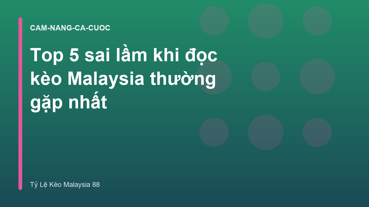 Read more about the article Top 5 sai lầm khi đọc kèo Malaysia thường gặp nhất
