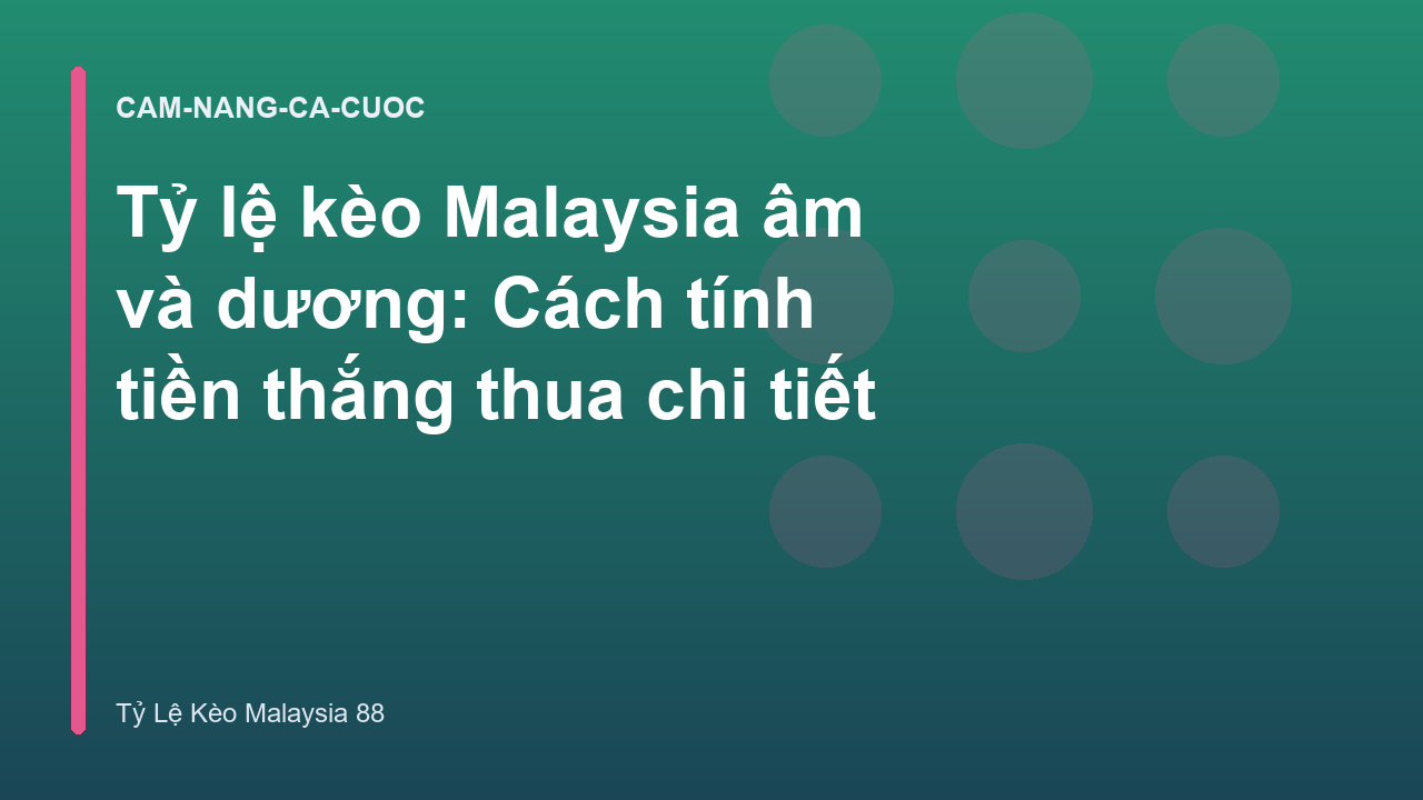 Read more about the article Tỷ lệ kèo Malaysia âm và dương: Cách tính tiền thắng thua chi tiết