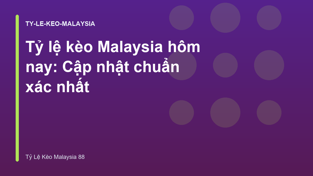 Read more about the article Tỷ lệ kèo Malaysia hôm nay: Cập nhật chuẩn xác nhất